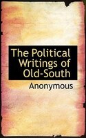 The Political Writings Of Old-south