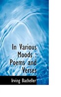 In Various Moods: Poems And Verses
