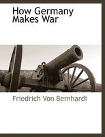 How Germany Makes War