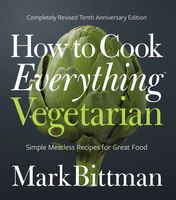 How To Cook Everything Vegetarian 2e: Simple Meatless 