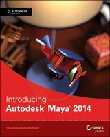 Introducing Autodesk Maya 2014: Autodesk Official Press