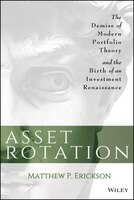 Asset Rotation: The Demise of Modern Portfolio Theory and 