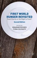 First World Hunger Revisited: Food Charity Or The Right To Food?