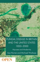 Fungal Disease In Britain And The United States 1850-2000: Mycoses And Modernity