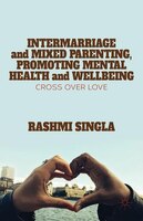 Intermarriage And Mixed Parenting, Promoting Mental Health And Wellbeing: Crossover Love