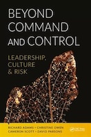 Beyond Command And Control: Leadership, Culture, And Risk