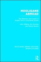 Hooligans Abroad (rle Sports Studies): The Behaviour And Control Of English Fans In Continental Europe
