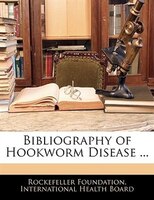 Bibliography Of Hookworm Disease ...