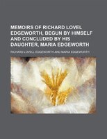 Memoirs Of Richard Lovel Edgeworth, Begun By Himself And Concluded By His Daughter, Maria Edgeworth