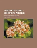 Theory Of Steel-concrete Arches; And Of Vaulted Structures