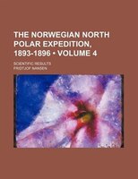 The Norwegian North Polar Expedition, 1893-1896 (volume 4); Scientific Results