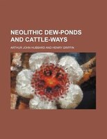 Neolithic Dew-ponds And Cattle-ways