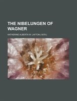 The Nibelungen Of Wagner