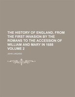 The History Of England, From The First Invasion By The Romans To The Accession Of William And Mary In 1688 Volume 2