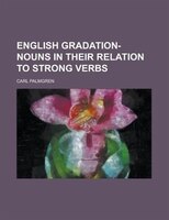 English Gradation-nouns In Their Relation To Strong Verbs