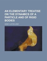 An Elementary Treatise On The Dynamics Of A Particle And Of Rigid Bodies