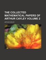 The Collected Mathematical Papers Of Arthur Cayley Volume 2