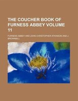 The Coucher Book Of Furness Abbey Volume 11