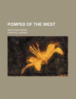 Pompeii Of The West; And Other Poems