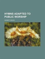 Hymns Adapted To Public Worship