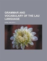 Grammar And Vocabulary Of The Lau Language