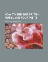 How To See The British Museum In Four Visits