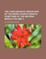 The Concordance Repertory Of The More Characteristic Symptoms Of The Materia Medica Volume 3