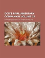 Dod&apos;s Parliamentary Companion Volume 25