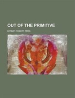 Out Of The Primitive