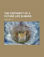 The Certainty Of A Future Life In Mars