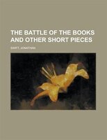 The Battle Of The Books And Other Short Pieces