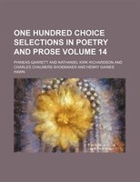 One Hundred Choice Selections In Poetry And Prose Volume 14