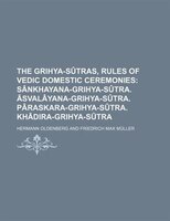The Grihya-sûtras, Rules Of Vedic Domestic Ceremonies