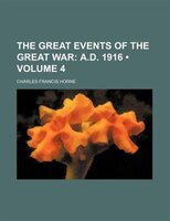 The Great Events Of The Great War (volume 4); A.d. 1916