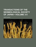 Transactions Of The Seismological Society Of Japan (volume 3-5)