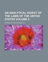 An Analytical Digest Of The Laws Of The United States Volume 2