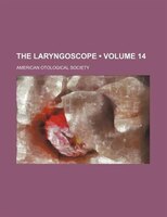 The Laryngoscope (volume 14)
