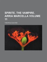 Spirite. The Vampire. Arria Marcella Volume 11