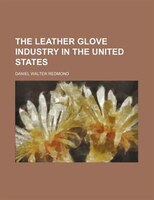 The Leather Glove Industry In The United States