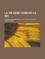 La Vie Seint Edmund Le Rei; An Anglo-norman Poem Of The Twelfth Century