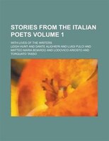 Stories From The Italian Poets; With Lives Of The Writers Volume 1