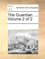 The Guardian. ...  Volume 2 Of 2