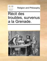 Récit Des Troubles, Survenus A La Grenade.