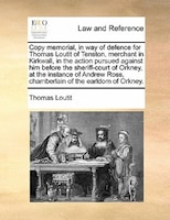 Copy Memorial, In Way Of Defence For Thomas Loutit Of Tenston, Merchant In Kirkwall, In The Action Pursued Against Him Before The
