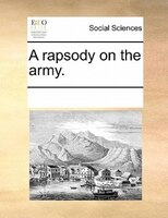 A Rapsody On The Army.