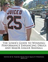 The Loser&apos;s Guide To Winning: Performance Enhancing Drugs And Major League Baseball