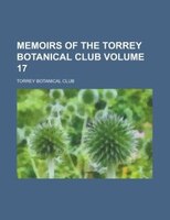 Memoirs Of The Torrey Botanical Club Volume 17