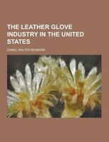 The Leather Glove Industry In The United States
