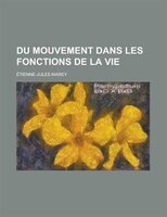 Du Mouvement Dans Les Fonctions De La Vie