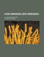 Von Zwanzig Bis Dreissig; Autobiographisches